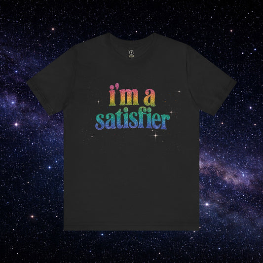 I’m a Satisfier T-Shirt