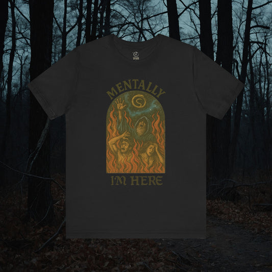 Mentally I’m Here T-Shirt