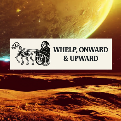 "Whelp Onward & Upward" Bumper Sticker