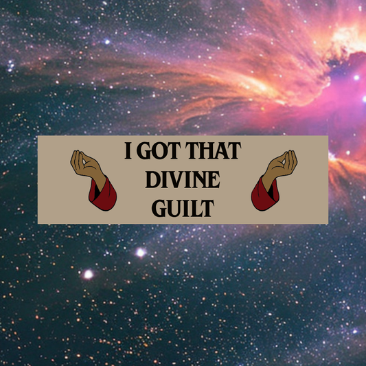 "I Got That Divine Guilt" Bumper Sticker