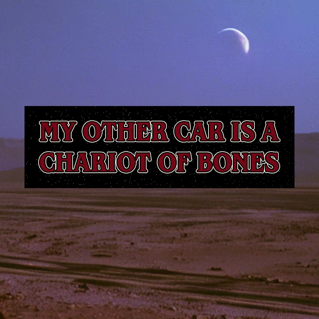 "My Other Car Is a Chariot of Bones" Bumper Sticker