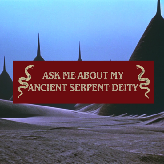 "Ask Me About My Ancient Serpent Deity" Bumper Sticker