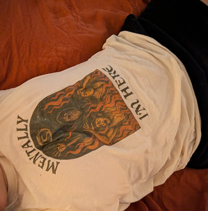 Mentally I’m Here T-Shirt