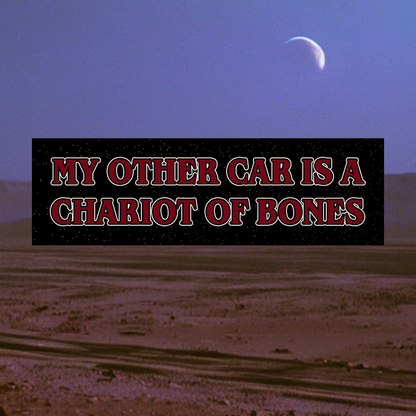 My Other Car Is a Chariot of Bones  - MAGNETIC Bumper Sticker