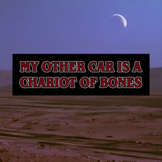 My Other Car Is a Chariot of Bones  - MAGNETIC Bumper Sticker
