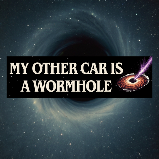My Other Car is a Wormhole MAGNETIC Bumper Sticker