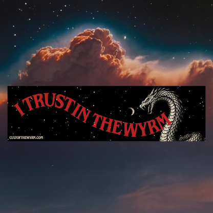 I Trust in the Wyrm Car Magnet MAGNETIC Bumper Sticker