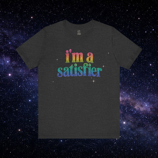 I’m a Satisfier T-Shirt