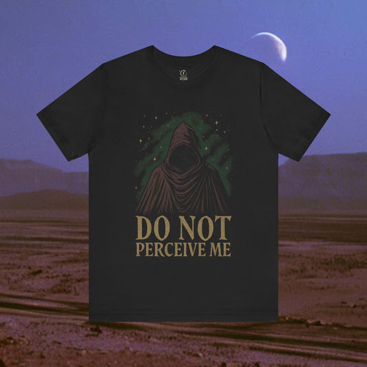 Do Not Perceive Me T-Shirt