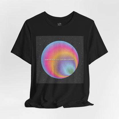 The Sun Should Explode T-Shirt